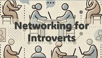 Networking for Introverts: Building Connections Without the Awkwardness